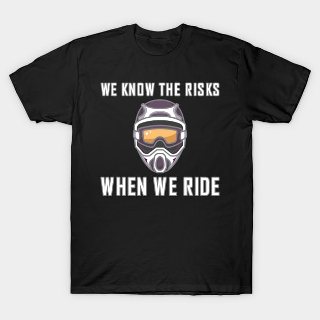 We know the risks when we ride T-Shirt by skaterly
